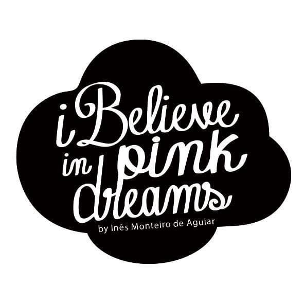 I Believe in Pink Dreams